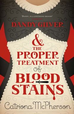Dandy Gilver and the Proper Treatment of Bloodstains - A twisty and gripping cosy historical murder mystery