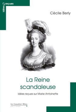REINE SCANDALEUSE (LA) -PDF - idées reçues sur Marie-Antoinette