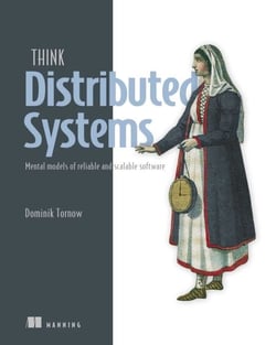Think Distributed Systems - Mental models of reliable and scalable software
