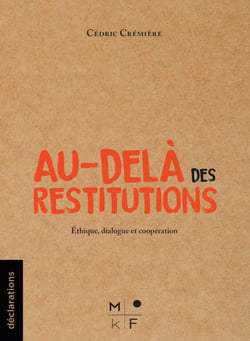 Au-delà des restitutions - Ethique, dialogue et coopération