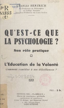 Qu'est-ce que la psychologie ? Son rôle pratique - Suivi de L'éducation de la volonté, comment remédier à ses défaillances ?