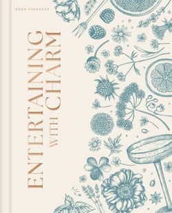 Entertaining with Charm - A Modern Guide to Relaxed Gatherings