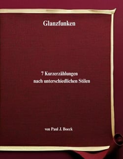Glanzfunken - 7 Kurzerzählungen nach unterschiedlichen Stilen