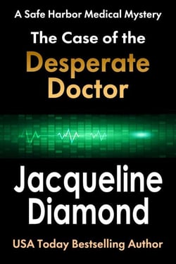 The Case of the Desperate Doctor - Safe Harbor Medical Mysteries, #3