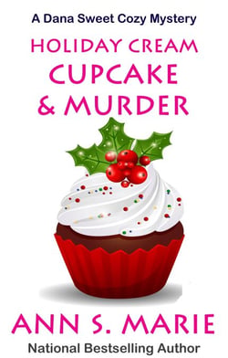 Holiday Cream Cupcake &amp; Murder (A Dana Sweet Cozy Mystery Book 5) - A Dana Sweet Cozy Mystery, #5