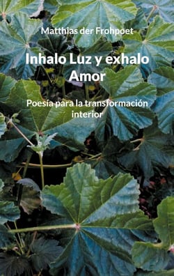 Inhalo Luz y exhalo Amor - Poesía para la transformación interior