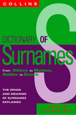 Collins Dictionary Of Surnames - From Abbey to Mutton, Nabbs to Zouch