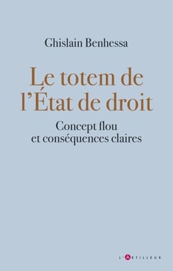 le totem de l'état de droit - Concept flou et conséquences claires