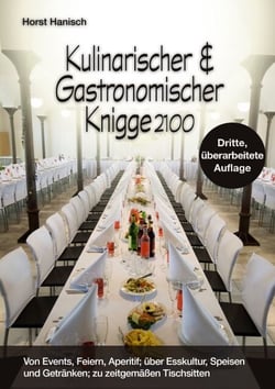 Kulinarischer und Gastronomischer Knigge 2100 - Esskultur, Etikette, Tischsitten