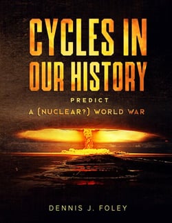 Cycles In Our History Predict A (Nuclear?) World War - History Cycles, Time Fractuals