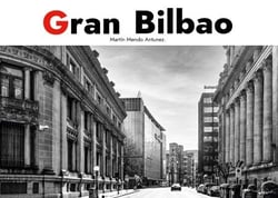 Gran Bilbao. Edición Deluxe. - De la Industria al Arte. Un Álbum Personal.