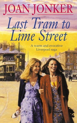 Last Tram to Lime Street - A moving saga of love and friendship from the streets of Liverpool (Molly and Nellie series, Book 2)