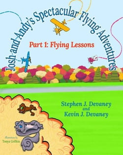 Josh and Andy's Spectacular Flying Adventures Part 1: Flying Lessons