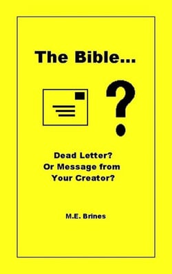 The Bible - Dead Letter or Message from Your Creator?