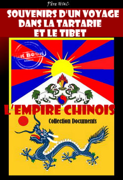 Souvenirs d'un voyage dans la Tartarie et le Tibet suivi de L’Empire chinois [édition intégrale revue et mise à jour] - édition intégrale
