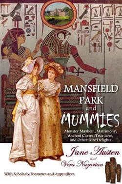 Mansfield Park and Mummies: Monster Mayhem, Matrimony, Ancient Curses, True Love, and Other Dire Delights - Supernatural Jane Austen, #1