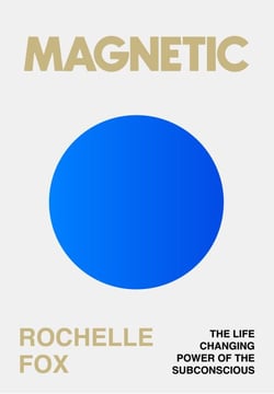 Magnetic - The Secret to Manifesting Health, Wealth, Love and Happiness (A Guide to Becoming the Best Version of Yourself)