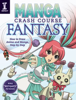 Manga Crash Course Fantasy - How to Draw Anime and Manga, Step by Step