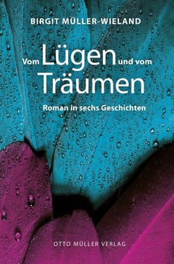 Vom Lügen und vom Träumen - Roman in sechs Geschichten