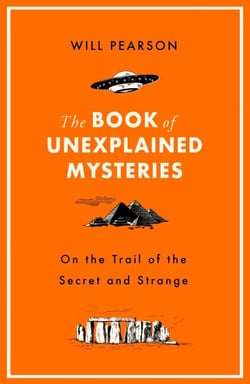 The Book of Unexplained Mysteries - On the Trail of the Secret and the Strange