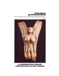 Études françaises. Volume 31, numéro 1, été 1995 - La représentation ambiguë : configurations du récit africain