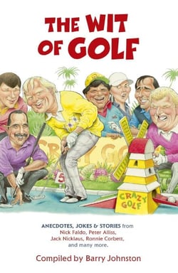 The Wit of Golf - Humourous anecdotes from golf's best-loved personalities