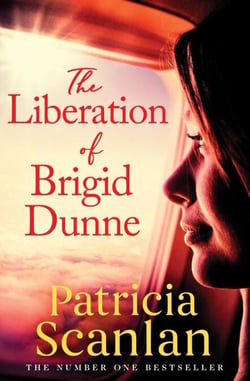 The Liberation of Brigid Dunne - Warmth, wisdom and love on every page - if you treasured Maeve Binchy, read Patricia Scanlan