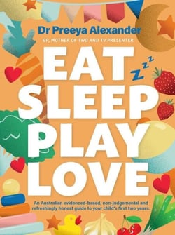 Eat, Sleep, Play, Love - A GP's evidence-based and non-judgemental guide to your child's first two years
