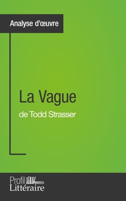 La Vague de Todd Strasser (Analyse approfondie) - Approfondissez votre lecture de cette œuvre avec notre profil littéraire (résumé, fiche de lecture et axes de lecture)