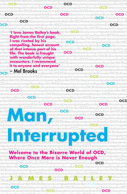 Man, Interrupted - Welcome to the Bizarre World of OCD, Where Once More is Never Enough