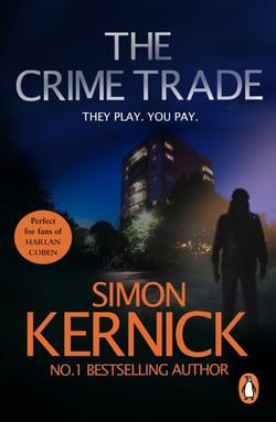 The Crime Trade - the gritty and jaw-clenching thriller from Simon Kernick, the bestselling master of the genre