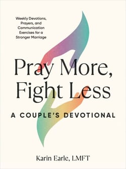 Pray More, Fight Less: A Couple's Devotional - Weekly Devotions, Prayers, and Communication Exercises for a Stronger Marriage