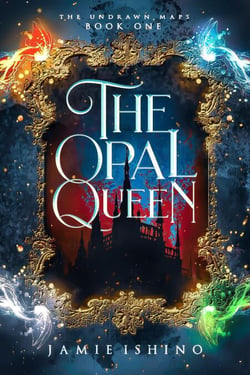The Opal Queen - The Undrawn Maps, #1