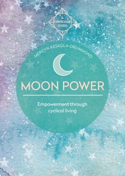 Moon Power - Empowerment through cyclical living