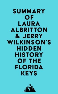 Summary of Laura Albritton &amp; Jerry Wilkinson's Hidden History of the Florida Keys