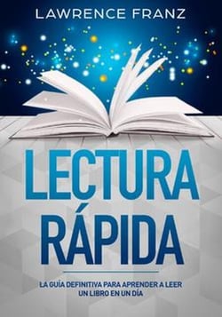 Lectura Rápida - La Guía Definitiva para Aprender a Leer un Libro en un Día