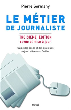 Le Métier de journaliste - Guides des outils et des pratiques du journalisme au Québec - Troisième édition revue et mise à jour