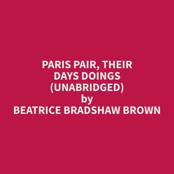 Paris Pair, Their Days Doings (Unabridged)