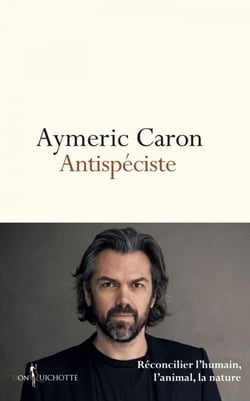 Antispéciste. Réconcilier l'humain, l'animal, la nature - Réconcilier l'humain, l'animal, la nature