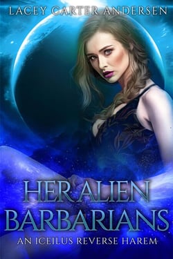 Her Alien Barbarians - An Iceilus Reverse Harem, #3