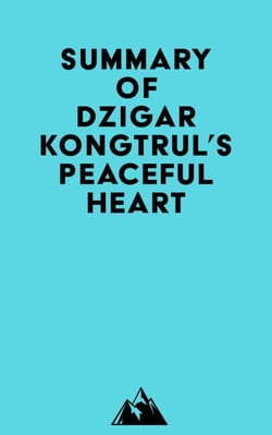 Summary of Dzigar Kongtrul's Peaceful Heart