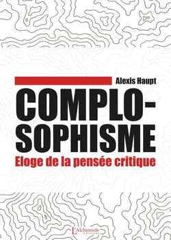 Complosophisme – Éloge de la pensée critique