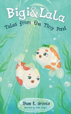Bigi &amp; Lala: Tales from the Tiny Pond - Bigi &amp; Lala, #1