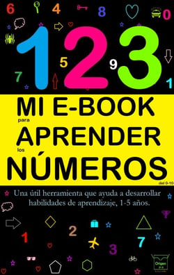 Mi E-Book Para Aprender Los Números Del 0-10: Una Útil Herramienta Que Ayuda A Desarrollar Habilidades De Aprendizaje, 1-5 Años. - Mi e-book para aprender, #3
