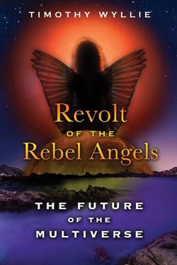 Revolt of the Rebel Angels - The Future of the Multiverse