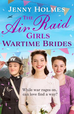 The Air Raid Girls: Wartime Brides - An uplifting and joyful WWII saga romance