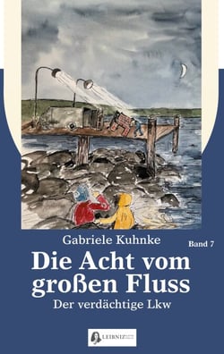 Die Acht vom großen Fluss, Bd. 7 - Der verdächtige LKW