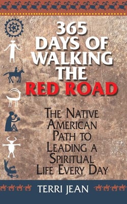 365 Days Of Walking The Red Road - The Native American Path to Leading a Spiritual Life Every Day