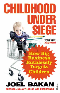 Childhood Under Siege - How Big Business Ruthlessly Targets Children