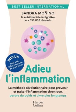 Adieu l'inflammation - Le guide santé révolutionnaire anti-inflammatoire : la nutrition comme médecine du futur !